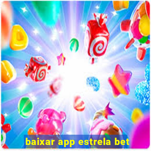 baixar app estrela bet